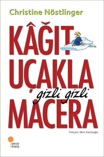 Kağıt Uçakla Gizli Gizli Macera CHRİSTİNE NÖSTLİNGER