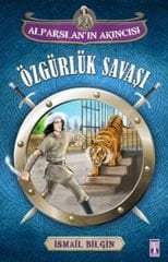 Alparslanın Akıncısı - Özgürlük Savaşı İSMAİL BİLGİN