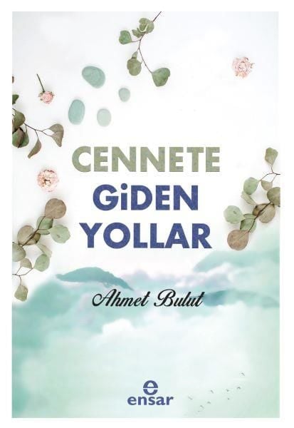 Cennete Giden Yollar AHMET BULUT