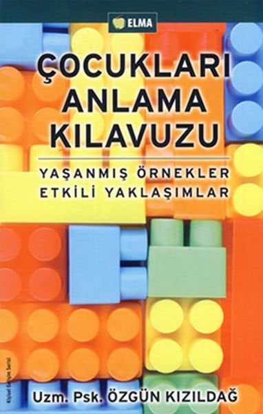 Çocukları Anlama Kılavuzu Yaşanmış Örnekler Etkili Yaklaşımlar ÖZGÜN KIZILDAĞ