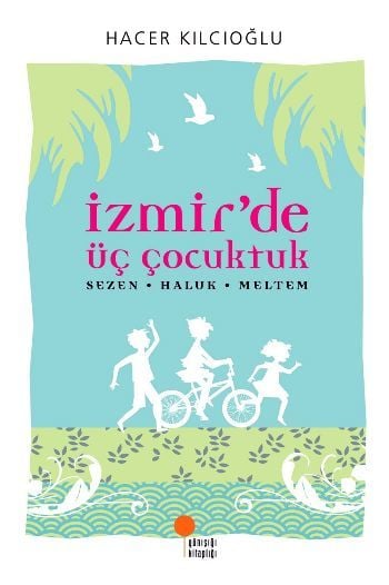 İzmirde Üç Çocuktuk Hacer Haluk Meltem HACER KILCIOĞLU