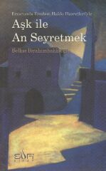 Aşk İle An Seyretmek BELKIS İBRAHİMHAKKIOĞLU
