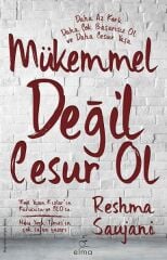 Mükemmel Değil Cesur Ol RESHMA SAUJANİ