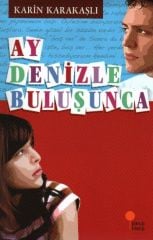 Ay Denizle Buluşunca KARİN KARAKAŞLI