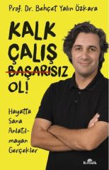 Kalk, Çalış, Başarısız Ol BEHÇET YALIN ÖZKARA