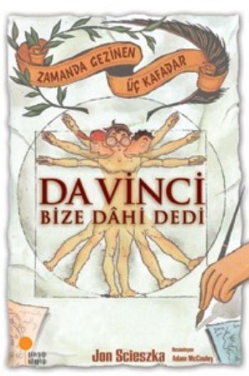 Zamanda Gezinen Üç Kafadar Da Vinci Bize Dahi Dedi JON SCİESZKA