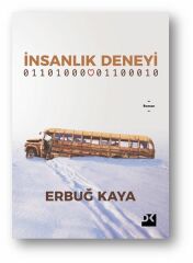 İnsanlık Deneyi ERBUĞ KAYA