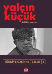 Türkiye Üzerine Tezler 3 YALÇIN KÜÇÜK