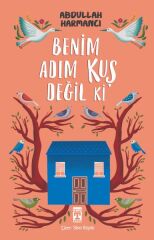 Benim Adım Kuş Değil ki ABDULLAH HARMANCI