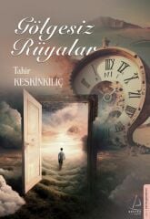 Gölgesiz Rüyalar TAHİR KESKİNKILIÇ