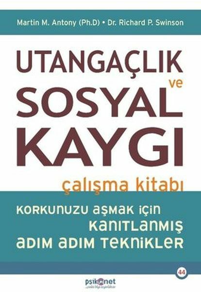 Utangaçlık ve Sosyal Kaygı Çalışma Kitabı MARTİN M. ANTONY, RİCHARD P. SWİNSON