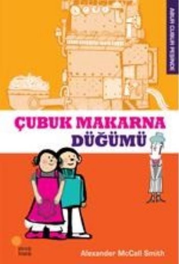 Abur Cubur Peşinde Çubuk Makarna Düğümü ALEXANDER MCCALL SMİTH