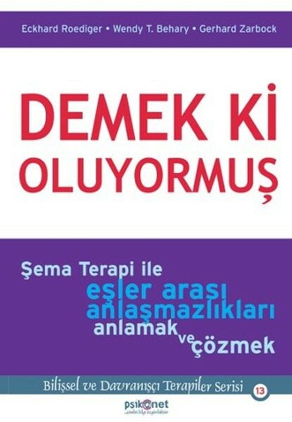 Demek ki Oluyormuş Şema Terapi ile Eşler Arası Anlaşmazlıkları Anlamak ve Çözmek WENDY T. BEHARY
