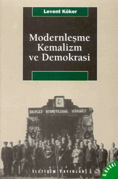 Modernleşme, Kemalizm ve Demokrasi LEVENT KÖKER