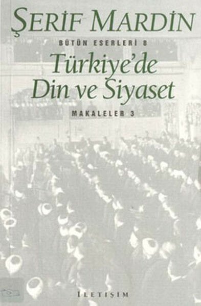 Türkiye'de Din ve Siyaset Makaleler 3 ŞERİF MARDİN