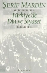 Türkiye'de Din ve Siyaset Makaleler 3 ŞERİF MARDİN