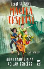Macera Ekspresi - Dünyanın Dışına Açılan Pencere ÖZGÜR BALPINAR