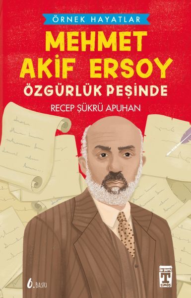 Mehmet Akif Ersoy Özgürlük Peşinde - Örnek Hayatlar RECEP ŞÜKRÜ APUHAN