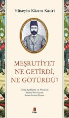Meşrutiyet Ne Getirdi Ne Götürdü HÜSEYİN KAZIM KADRİ