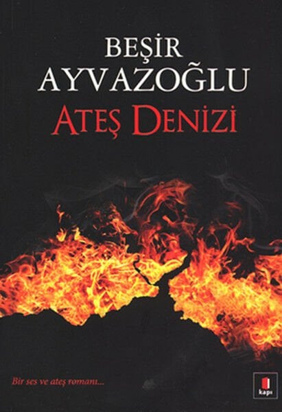 Ateş Denizi BEŞİR AYVAZOĞLU