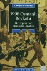 1908 Osmanlı Boykotu Bir Toplumsal Hareketin Analizi Y. DOĞAN ÇETİNKAYA