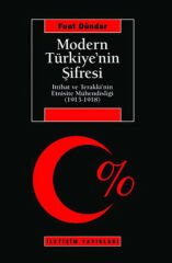 Modern Türkiye'nin Şifresi İttihat Ve Terakki'nin Etnisite Mühendisliği 1913 1918 FUAT DÜNDAR