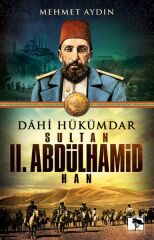 Dahi Hükümdar Sultan II. Abdülhamid Han MEHMET AYDIN