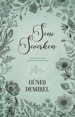 Seni Severken GÜNEŞ DEMİREL