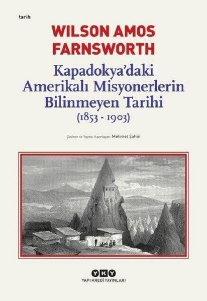 Kapadokyadaki Amerikalı Misyonerlerin Bilinmeyen Tarihi 1853 1903 WİLSON AMOS FARNSWORTH