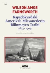 Kapadokyadaki Amerikalı Misyonerlerin Bilinmeyen Tarihi 1853 1903 WİLSON AMOS FARNSWORTH