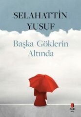 Başka Göklerin Altında SELAHATTİN YUSUF
