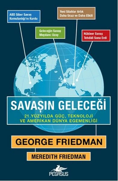 Savaşın Geleceği 21. Yüzyılda Güç, Teknoloji ve Amerikan Dünya Egemenliği GEORGE FRİEDMAN