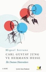 Carl Gustav Jung ve Hermann Hesse İki Dostun Hatıraları MİGUEL SERRANO
