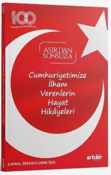 Cumhuriyetimize İlham Verenlerin Hayat Hikayeleri - Asırdan Sonsuza - İlkokul Öğrencilerine Özel