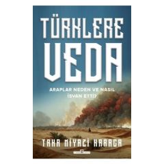 Türklere Veda ve Araplar Neden ve Nasıl İsyan Ettiler TAHA NIYAZi KARACA