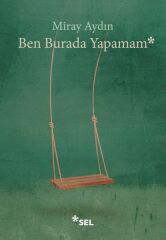 Ben Burada Yapamam MİRAY AYDIN