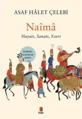 Naima Hayatı, Sanatı, Eseri ASAF HALET ÇELEBİ