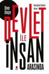 Devlet İle İnsan Arasında Hatıralarla Yönetim Ahlakı ÖMER DİNÇER