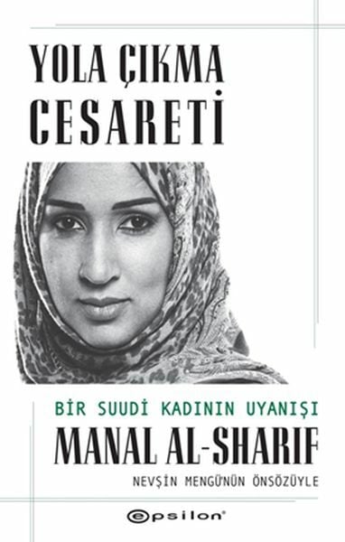 Yola Çıkma Cesareti Bir Suudi Kadının Uyanışı MANAL AL SHARİF