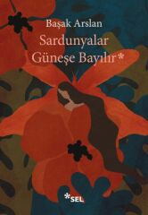 Sardunyalar Güneşe Bayılır BAŞAK ARSLAN