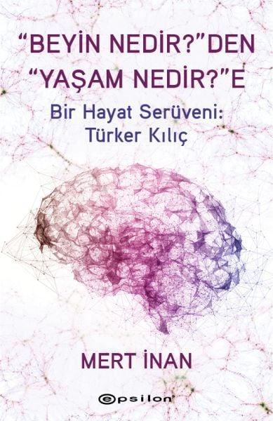 “Beyin Nedir ”den “Yaşam Nedir ”e MERT İNAN