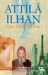 Fena Halde Leman  ATTİLÂ İLHAN