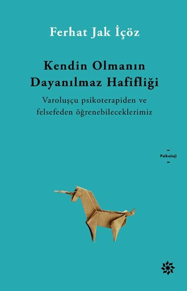 Kendin Olmanın Dayanılmaz Hafifliği FERHAT JAK İÇÖZ