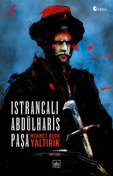 Istrancalı Abdülharis Paşa MEHMET BERK YALTIRIK