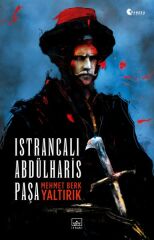 Istrancalı Abdülharis Paşa MEHMET BERK YALTIRIK