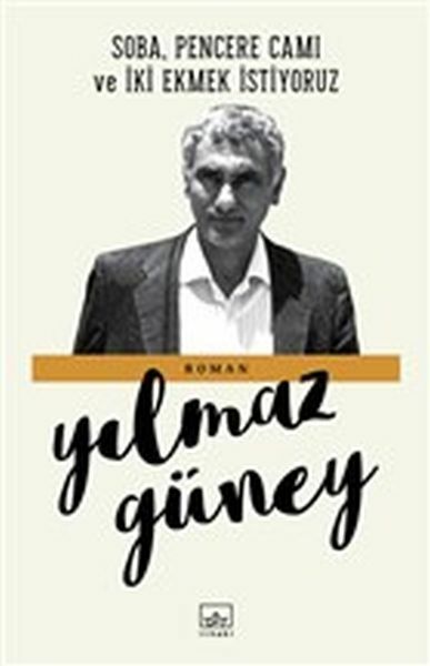 Soba Pencere Camı ve İki Ekmek İstiyoruz YILMAZ GÜNEY