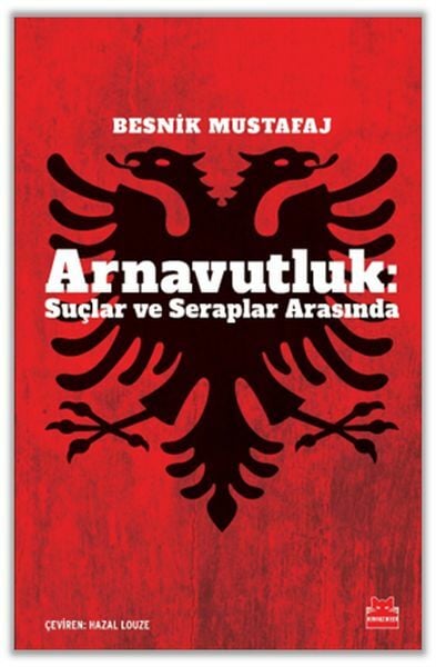 Arnavutluk Suçlar ve Seraplar Arasında BESNİK MUSTAFAJ