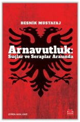 Arnavutluk Suçlar ve Seraplar Arasında BESNİK MUSTAFAJ