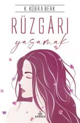 Rüzgarı Yaşamak Ciltsiz K. KÜBRA BERK