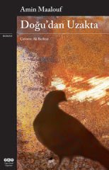 Doğu'dan Uzakta AMİN MAALOUF